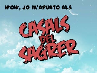 WOW, jo m’apunto als
 