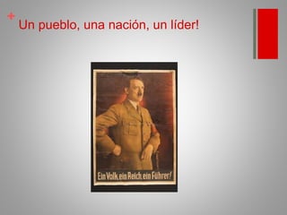 +
Un pueblo, una nación, un líder!
 
