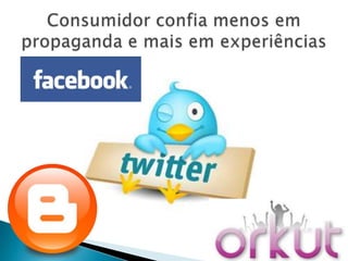 Consumidor confia menos em propaganda e mais em experiências