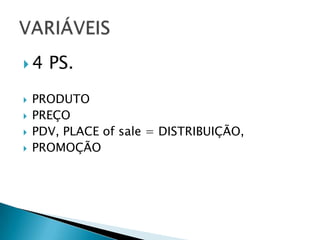 4 PS.PRODUTOPREÇOPDV, PLACE ofsale = DISTRIBUIÇÃO, PROMOÇÃOVARIÁVEIS