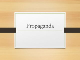 Propaganda
 