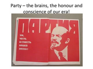 Party – the brains, the honour and
conscience of our era!