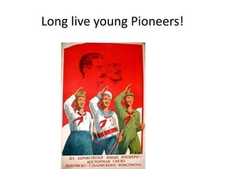 Long live young Pioneers!
