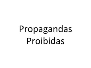 Propagandas Proibidas 