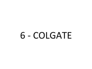 6 - COLGATE 