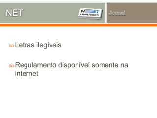 Letras ilegíveis
Regulamento disponível somente na
internet
 