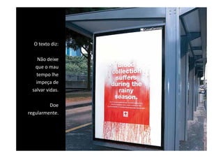 O texto diz: 
  O texto diz

    Não deixe 
  que o mau 
   tempo lhe 
   impeça de 
 salvar vidas. 

         Doe 
regularmente.
  g
 