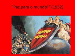 "Paz para o mundo!" (1952)
 