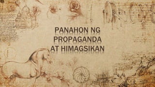 PANAHON NG
PROPAGANDA
AT HIMAGSIKAN
 