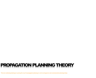 PROPAGATION PLANNING THEORY
The new marketing landscape is paving the way for propagation planning to exist in ad agencies...