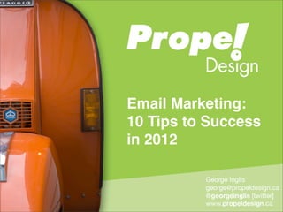 Email Marketing:
10 Tips to Success
in 2012
 