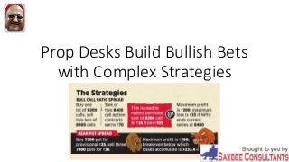 Prop Desks Build Bullish Bets
with Complex Strategies
 