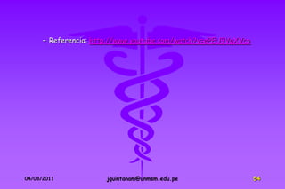 – Referencia: http://www.youtube.com/watch?v=ePEU9VqXVco




04/03/2011             jquintanam@unmsm.edu.pe                   54
 