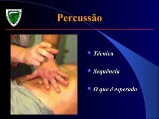 PercussãoPercussão
 TécnicaTécnica
 SequênciaSequência
 O que é esperadoO que é esperado
 