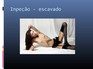 Inpeção - escavado 
 