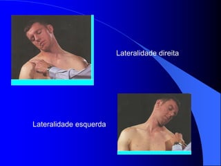 Lateralidade direita
Lateralidade esquerda
 