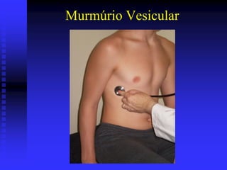 Murmúrio Vesicular
 