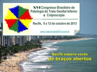 Recife espera vocês

de braços abertos

 