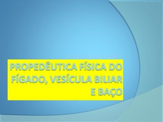 PROPEDEUTICA DE ABDOME II 
 