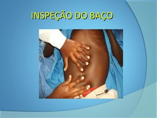 IINNSSPPEEÇÇÃÃOO DDOO BBAAÇÇOO 
 