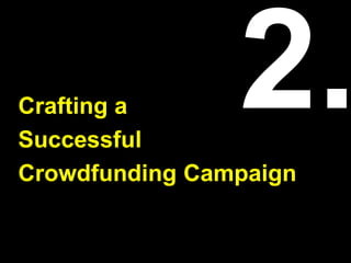 Crafting a
Successful
Crowdfunding Campaign
 