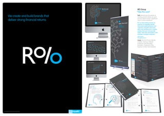 IRD Group
                                          “Take the Lead”

       We create and build brands that    Task: Because we are experts at
                                          creating powerful ideas, our work
                                          ensures clients receive a significant
       deliver strong financial returns   return on their investment.
                                          “For our new training service we
                                           required an engaging identity
                                           that would inspire prospects and
                                           customers. Propella came back
                                           with smart thinking and a creative
                                           solution that was commercially
                                           viable. Their work stimulated a 30%
                                           increase in prospect enquiries”
                                          Matt Skinner
                                          Managing Director

                                          Scope: Brand & Product Identity
                                          Creation, Training Collateral
                                          & Manual, Event Branding,
                                          Animation, Powerpoint, New
                                          Business & Direct Mail Initiatives.




Copyright © Propella Pty Ltd 2010
 