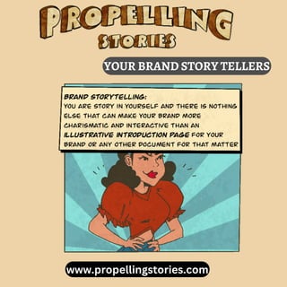 www.propellingstories.com
YOUR BRAND STORY TELLERS
 