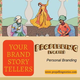 YOUR
BRAND
STORY
TELLERS
Personal Branding
www.propellingstories.com
 