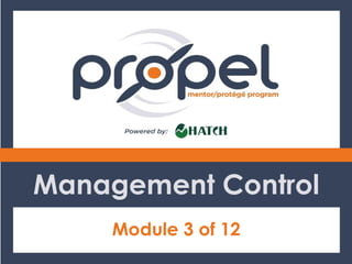 Management Control
•  Why Management
–  If not you, who?
•  What is Management?
•  What Needs to be Done?
•  Who Will do I...