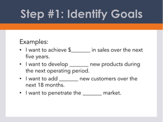 Step #2: Develop Work Plans
•  Select the best route for arriving at your goal
–  What are you going to do?
–  What must y...