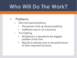 Motivating Employees
•  Theory X
–  Tell employees what to do
–  Punish for work not done
•  Theory Y
–  Involve employees...