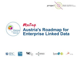 Austria's Roadmap for
Enterprise Linked Data
 