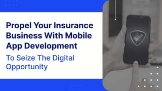 Propel Your Insurance Business With Mobile App Development