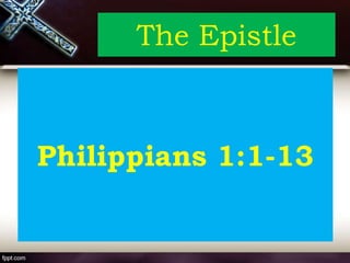 The Epistle
Philippians 1:1-13
 