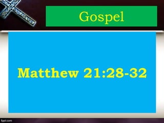 Gospel
Matthew 21:28-32
 