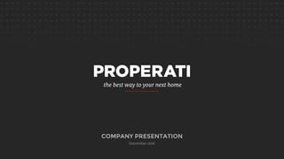 COMPANY PRESENTATION
December 2016
the best way to your next home
 