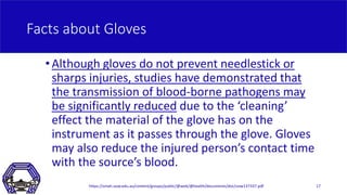 Facts about Gloves
•Although gloves do not prevent needlestick or
sharps injuries, studies have demonstrated that
the tran...