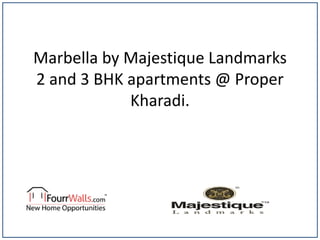 Marbella by Majestique Landmarks
2 and 3 BHK apartments @ Proper
Kharadi.
 