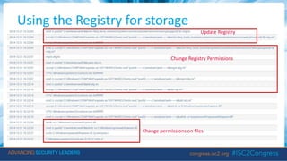 Using the Registry for storage
Update Registry
Change Registry Permissions
Change permissions on files
 