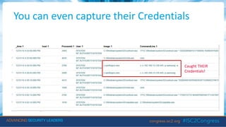 You can even capture their Credentials
Caught THEIR
Credentials!
 
