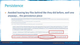 Persistence
» Avoided leaving key files behind like they did before, well one
anyways… the persistence piece
 