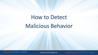 How to Detect
Malicious Behavior
MalwareArchaeology.com
 