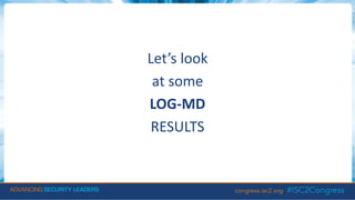 Let’s look
at some
LOG-MD
RESULTS
 