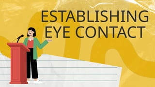ESTABLISHING
EYE CONTACT
 