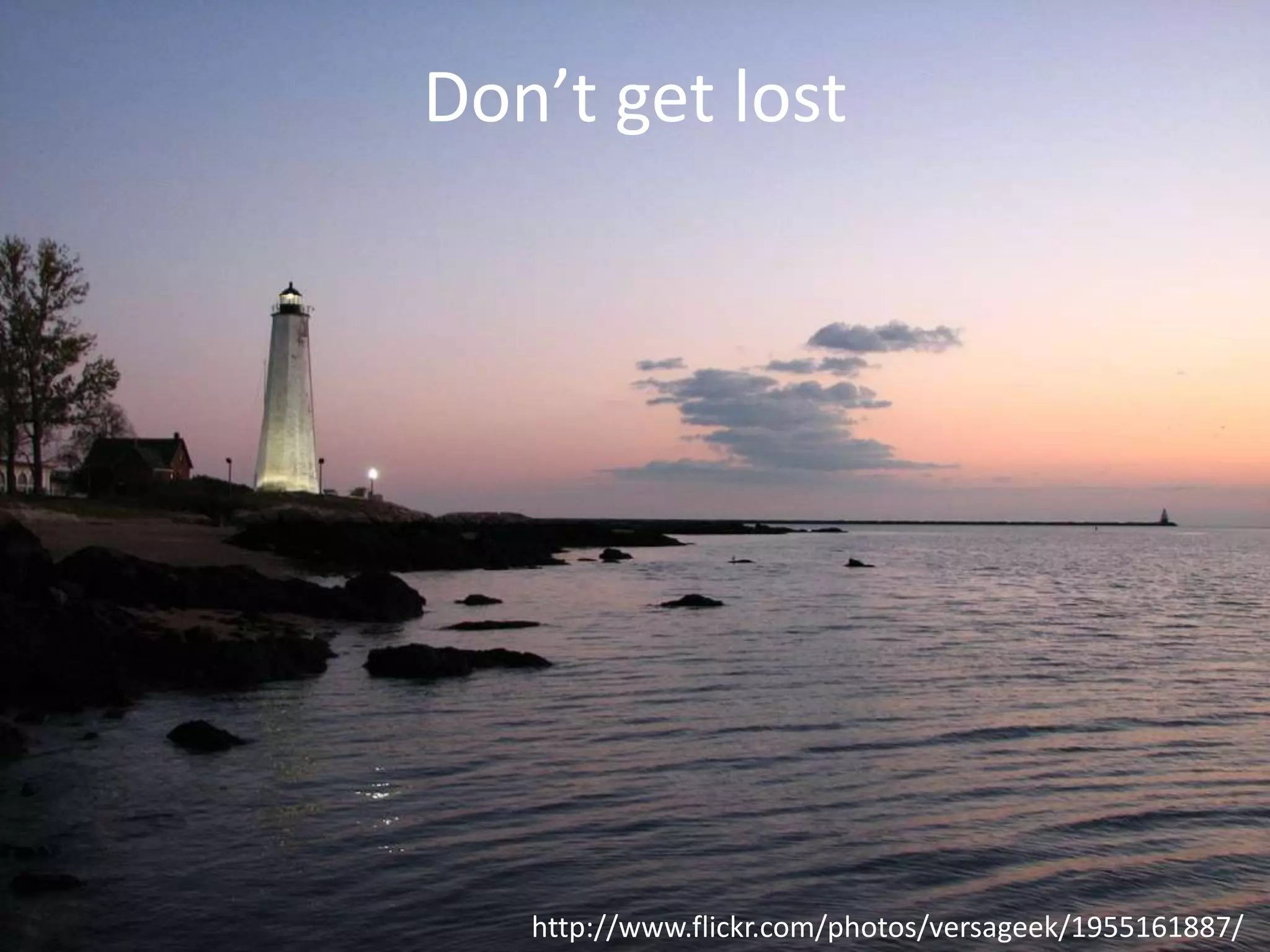 Don’t get lost

http://www.flickr.com/photos/versageek/1955161887/

 