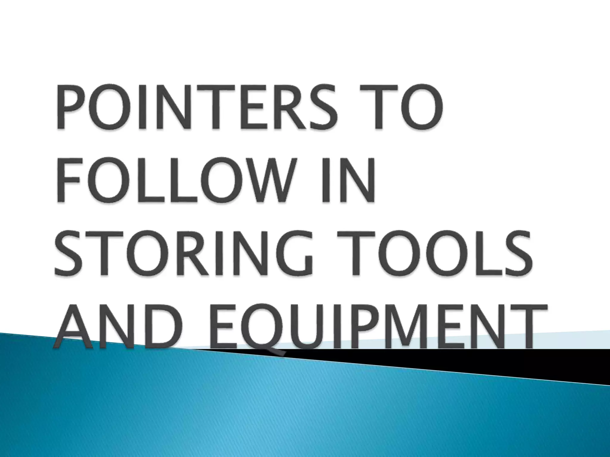 PROPER STORAGE OF TOOLS AND EQUIPMENT.pptx
