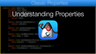 public class Meeting {
private Date when;
private String subject;
private int attendance;
public Date getWhen() {
return when;
}
public String getSubject() {
return subject;
}
public int getAttendance() {
return attendance;
}
public void setWhen(Date when) {
this.when = when;
}
public void setSubject(String subject) {
this.subject = subject;
}
public void setAttendance(int attendance) {
this.attendance = attendance;
}
}
Classic Properties
Understanding Properties
 