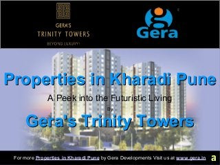 Properties in Kharadi Pune
A Peek into the Futuristic Living
By

Gera's Trinity Towers
For more Properties in Kharadi Pune by Gera Developments Visit us at www.gera.in

 