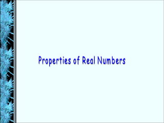 Properties of Real Numbers 