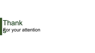 Thank
sFor your attention
 
